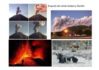 Erupción del volcán Hudson y Chaitén
 