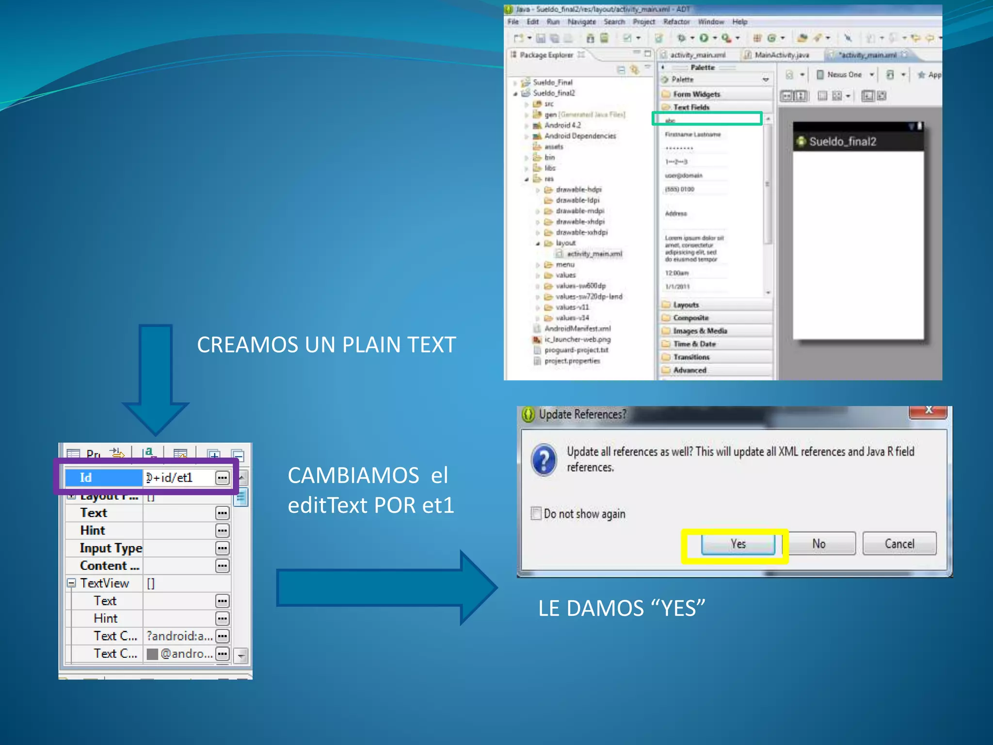 CREAMOS UN PLAIN TEXT
CAMBIAMOS el
editText POR et1
LE DAMOS “YES”