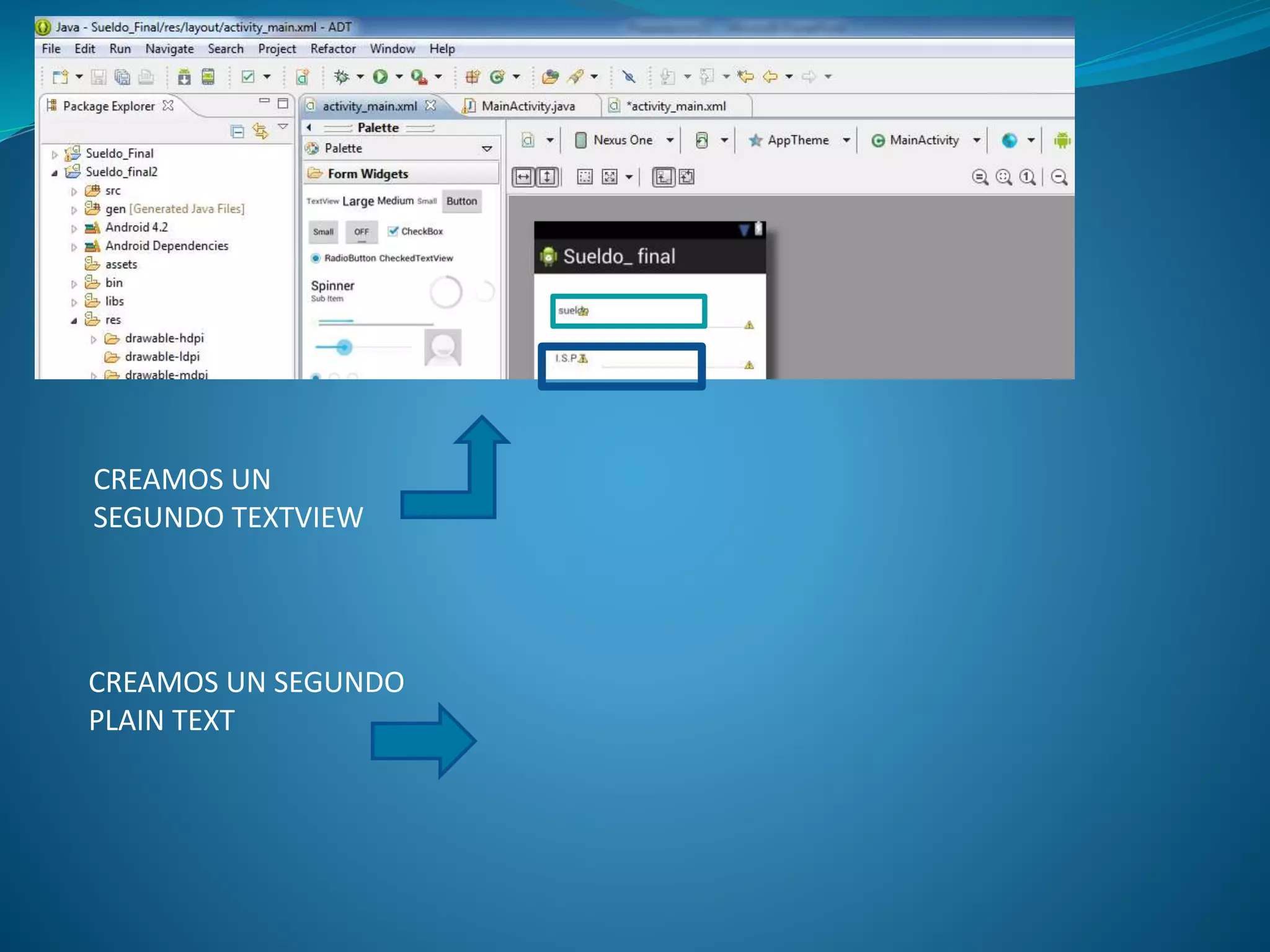 CREAMOS UN
SEGUNDO TEXTVIEW
CREAMOS UN SEGUNDO
PLAIN TEXT
