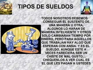 TIPOS DE SUELDOS ,[object Object]