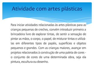 Atividade com artes plásticas
 