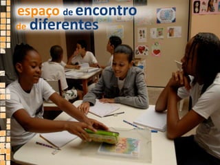 espaço de encontro dediferentes