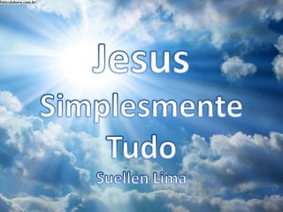 Suellen Lima - Jesus Simplesmente Tudo Versão 1