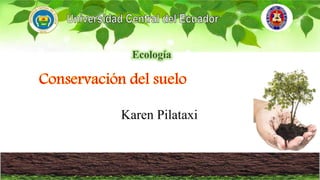 Karen Pilataxi
Ecología
 