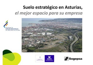 Suelo estratégico en AsturiasSuelo estratégico en Asturias,
el mejor espacio para su empresael mejor espacio para su empresa
1/12/2010
 