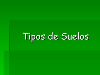 Tipos de Suelos 