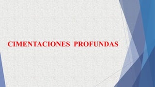 CIMENTACIONES PROFUNDAS
 