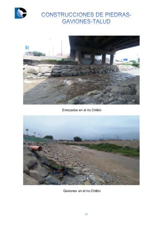 23
Enrocados en el rio Chillón
Gaviones en el rio Chillón
 