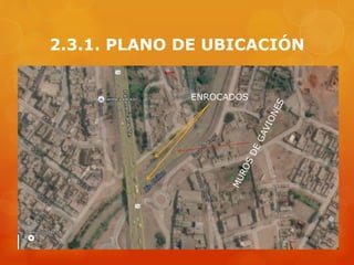 2.3.1. PLANO DE UBICACIÓN
ENROCADOS
 