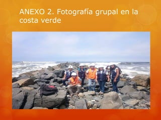 ANEXO 2. Fotografía grupal en la
costa verde
 