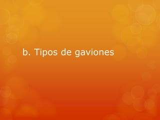 b. Tipos de gaviones
 