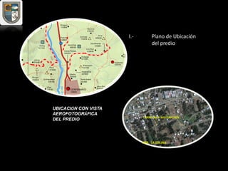 CARREERA A WILLCAHUAÍN
URB. LA COLINA
UBICACIÓN CON VISTA
AEROFOTOGRÁFICA
DEL PREDIO
I.- Plano de Ubicación
del predio
 