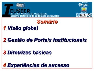 Sumário 1  Visão global  2  Gestão de Portais Institucionais 3  Diretrizes básicas 4  Experiências de sucesso 