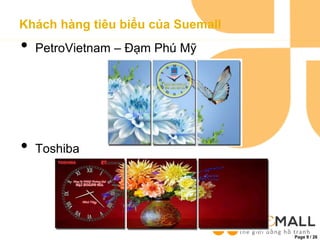 Page 9 / 26
Khách hàng tiêu biểu của Suemall
• PetroVietnam – Đạm Phú Mỹ
• Toshiba
 