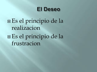  Es el principio de la
realizacion
 Es el principio de la
frustracion
 
