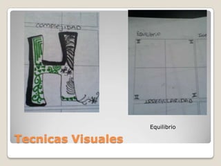 Equilibrio

Tecnicas Visuales
 