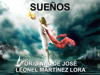 SUEÑOS ORIGINAL DE JOSÉ LEONEL MARTÍNEZ LORA 