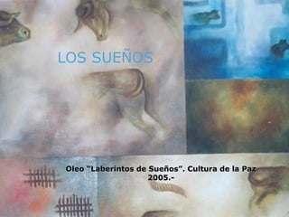 Oleo “Laberintos de Sueños”. Cultura de la Paz 2005.- LOS SUEÑOS 