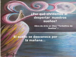 ¿Por qué olvidamos al despertar  nuestros sueños? El sueño se desvanece por la mañana… Obra de Arte en Oleo “Torbellino de Sueños”.- 