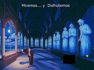 Miremos…. y  Disfrutemos  