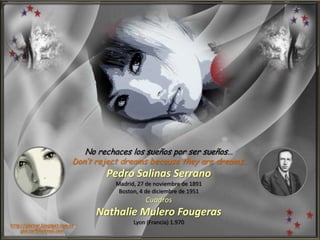 No rechaces los sueños por ser sueños…
Don’t reject dreams because they are dreams…
Pedro Salinas Serrano
Madrid, 27 de noviembre de 1891
Boston, 4 de diciembre de 1951
Cuadros
Nathalie Mulero Fougeras
Lyon (Francia) 1.970http://glarcar.blogspot.com.es
glarcar@hotmail.com
 