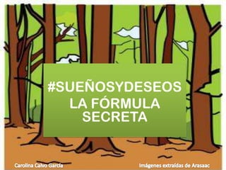 #SUEÑOSYDESEOS
  LA FÓRMULA
    SECRETA
 