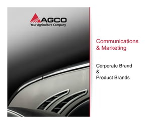 Communications  
& Marketing


Corporate Brand
&
Product Brands
 
