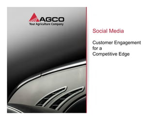 Social Media

Customer Engagement
for a
Competitive Edge
 