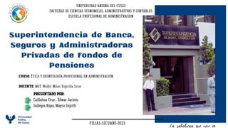 Superintendencia de Banca,
Seguros y Administradoras
Privadas de Fondos de
Pensiones
La sabiduria que vive en
 