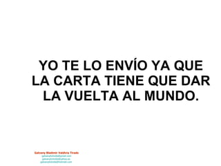 YO TE LO ENVÍO YA QUE LA CARTA TIENE QUE DAR LA VUELTA AL MUNDO. 