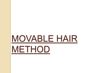 MOVABLE HAIR
METHOD
 
