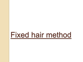 Fixed hair method
 
