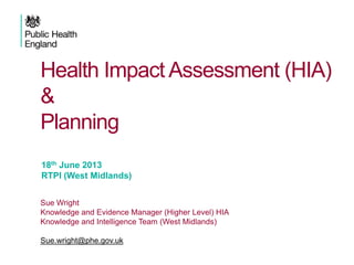 Health Impact Assessment & Planning- Sue Wright, RTPI CPD June 2013 | PPTX