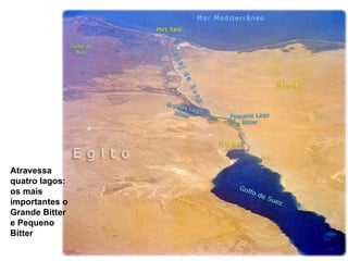 Atravessa quatro lagos: os mais importantes o Grande Bitter e Pequeno Bitter  