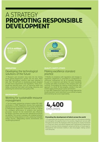 A STRATEGYY
PROMOTING RESPONSIBLETING RESPONSIBLEG RESPONSI
DEVELOPMOPMOPMENT
INNOVATION
Developinng the technological
solutions oof the future
ENVIRONMENT
Working for sustainable resourceurce
management
QUALITY, SAFETY, ETHICS
Making excellence standard
practice
€13.4 million
devoted to R&D in
2009 The accreditation for a
socially responsible and
ethical company
4,400
EMPLOYEES
ent of talent across the worldpmePromoting the develop
 