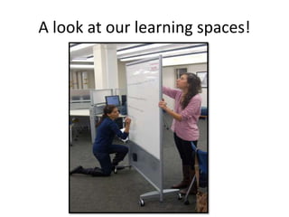 A look at our learning spaces!

 