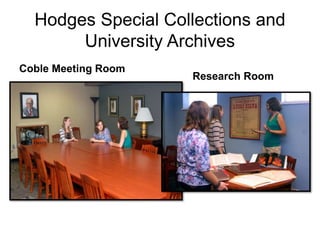 Hodges Special Collections and
University Archives
Coble Meeting Room

Research Room

 