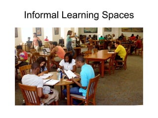 Informal Learning Spaces

 