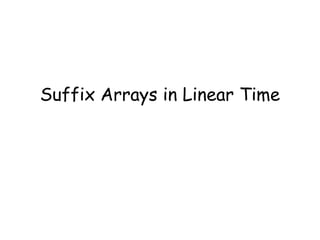Suffix Arrays in Linear Time
 
