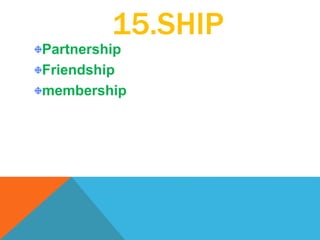 15.SHIP
Partnership
Friendship
membership
 