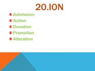 20.ION
Admission
Action
Donation
Promotion
Alteration
 