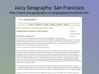 Juicy Geography: San Francisco
http://www.juicygeography.co.uk/googleearthsanfran.htm
 