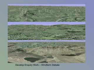Develop Enquiry Work – Windfarm Debate
 