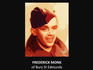 FREDERICK MONK
of Bury St Edmunds
 