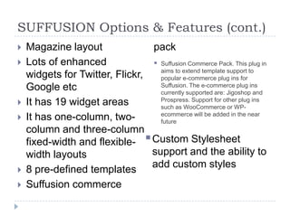 SUFFUSION Options & Features (cont.)
   Magazine layout              pack
   Lots of enhanced              Suffusion Co...