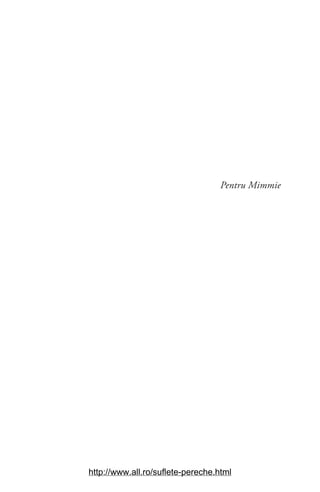 Pentru Mimmie
http://www.all.ro/suflete-pereche.html
 