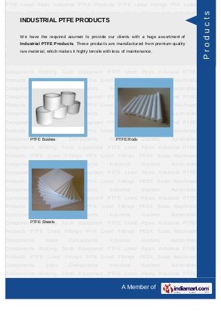 PTFE Lined Pipes Industrial PTFE Products PTFE Lined Fittings PFA Lined
Fittings   PEEK     Seats    Machined      Compone...