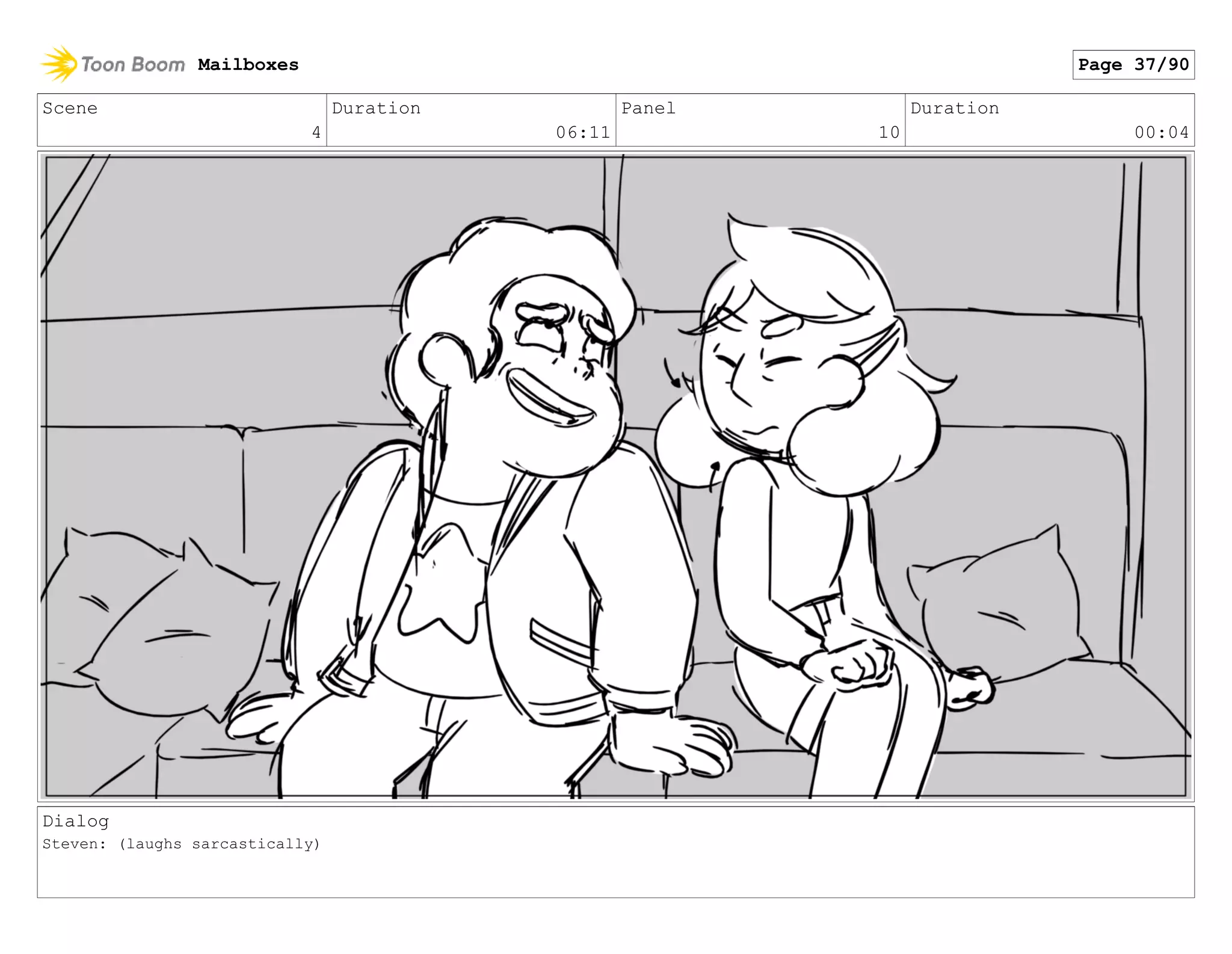 Scene
4
Duration
06:11
Panel
10
Duration
00:04
Dialog
Steven: (laughs sarcastically)
Mailboxes Page 37/90
 