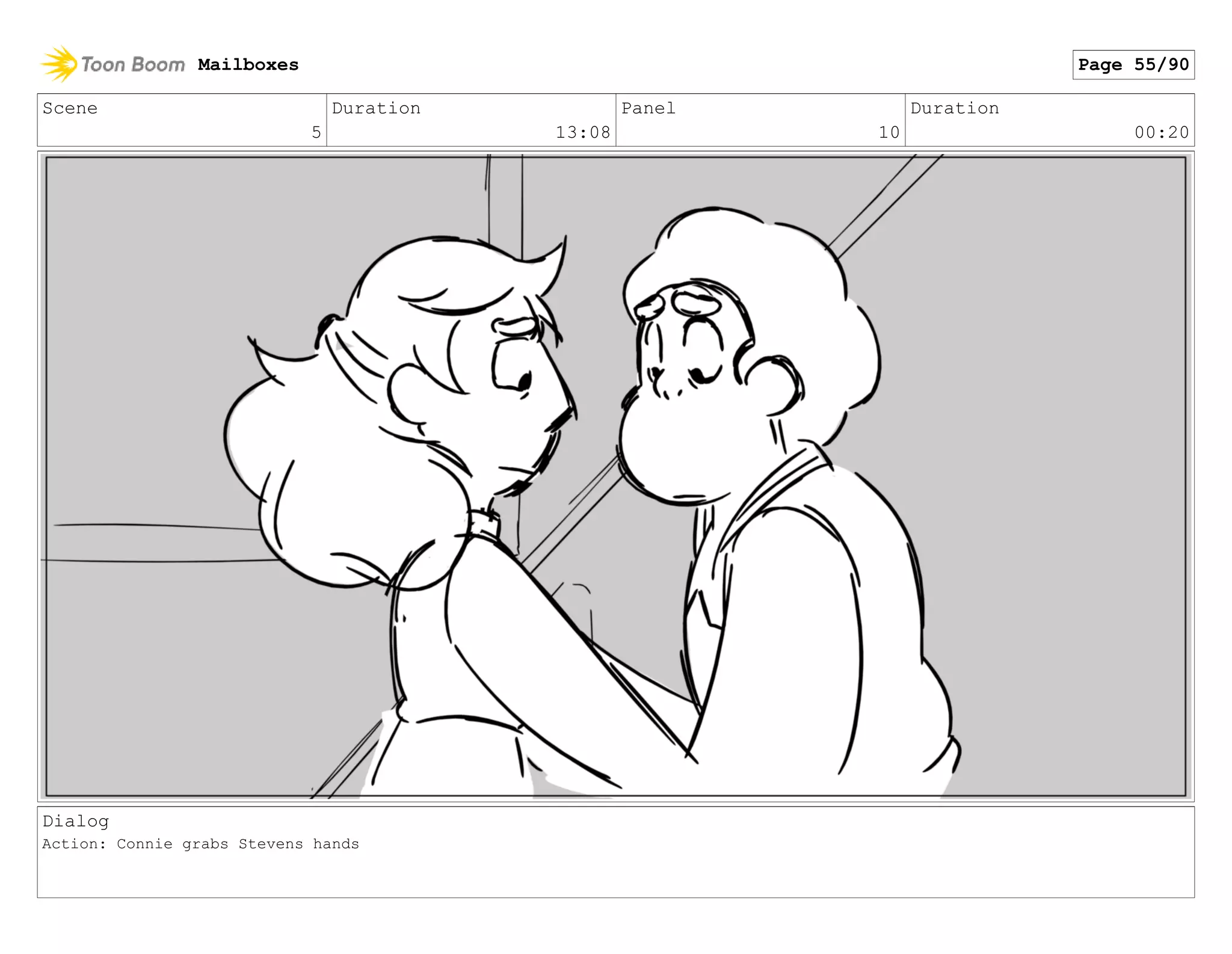 Scene
5
Duration
13:08
Panel
10
Duration
00:20
Dialog
Action: Connie grabs Stevens hands
Mailboxes Page 55/90
 