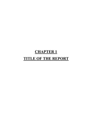 CHAPTER 1
TITLE OF THE REPORT
 